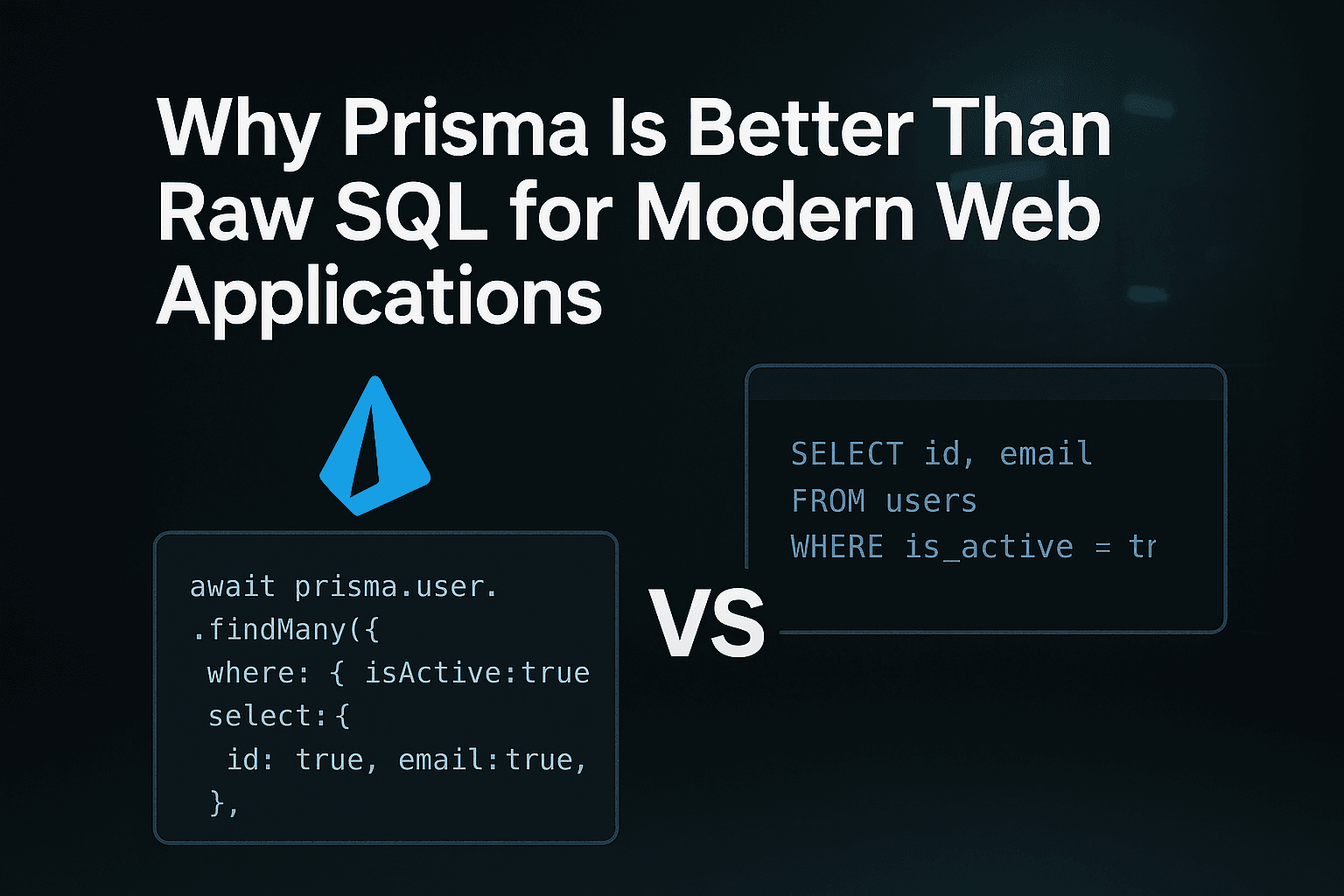 Why Prisma Is Better Than Raw SQL for Modern Web Applications