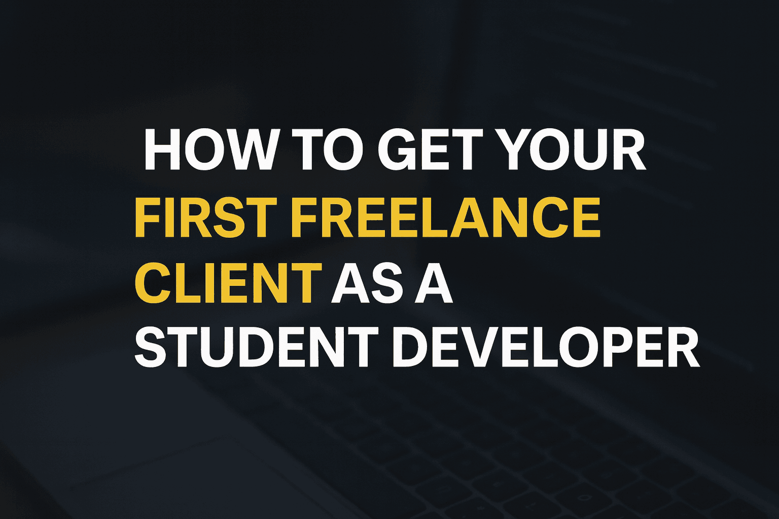 How to Get Your First Freelance Client as a Student Developer