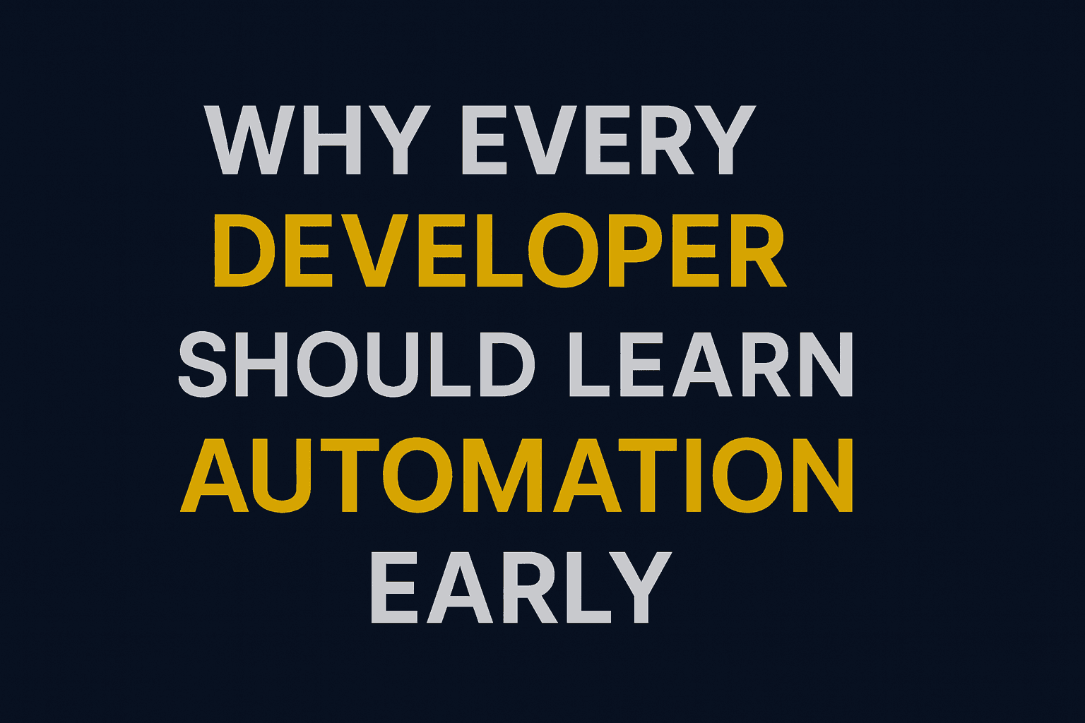 Why Every Developer Should Learn Automation Early